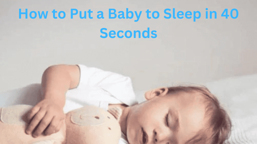 How to Put a Baby to Sleep in 40 Seconds