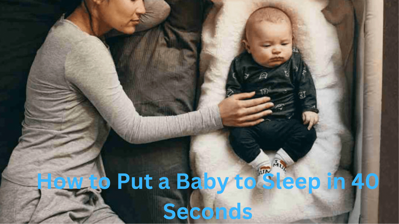 How to Put a Baby to Sleep in 40 Seconds